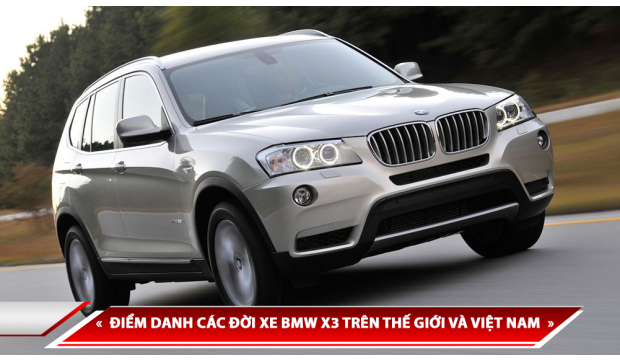 ĐIỂM DANH CÁC ĐỜI XE BMW X3 TRÊN THẾ GIỚI VÀ VIỆT NAM